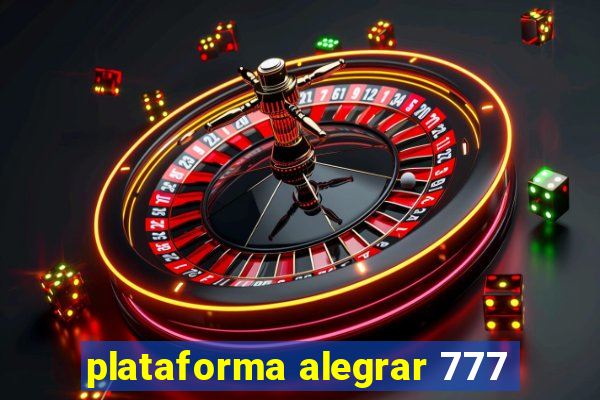 plataforma alegrar 777